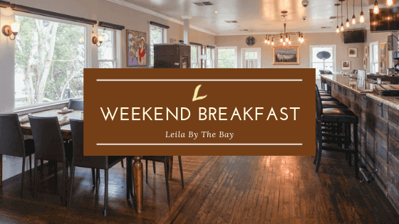 Weekend Breakfast at Leila by the Bay
